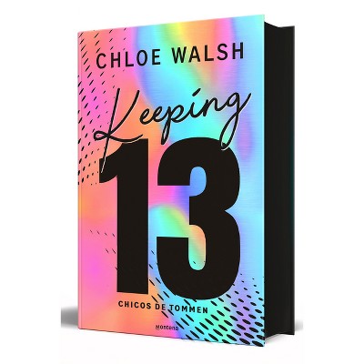 Keeping 13 (Edición Especial) / Keeping 13 (Special Edition) - (Chicos de Tommen, Los) by  Chloe Walsh (Hardcover)