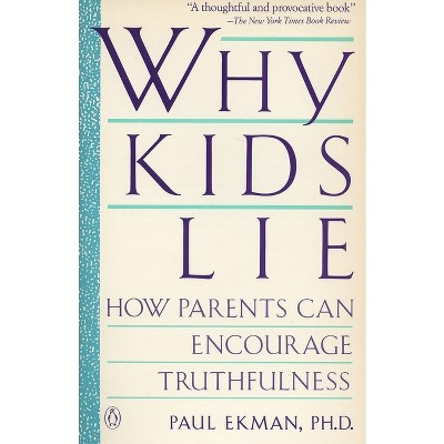 Why Kids Lie - by  Paul Ekman (Paperback)