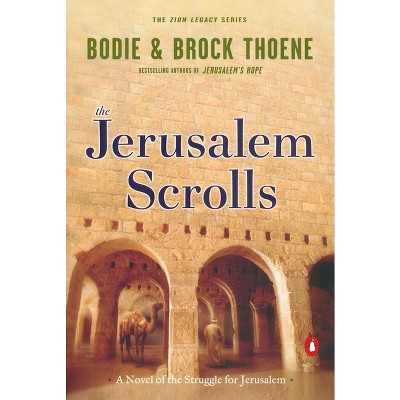 The Jerusalem Scrolls - (Zion Legacy) by  Bodie Thoene & Brock Thoene (Paperback)