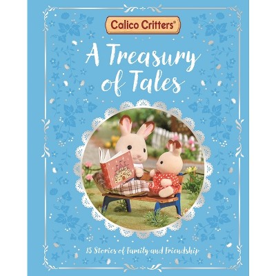 Calico Critters: A Treasury of Tales - by  MacMillan Children's Books (Hardcover)