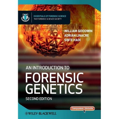 An Introduction to Forensic Genetics 2e - (Essentials of Forensic Science) 2nd Edition by  William Goodwin & Adrian Linacre & Sibte Hadi (Paperback)