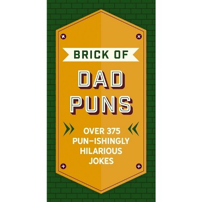 The Brick of Dad Puns - by  Cider Mill Press (Hardcover)