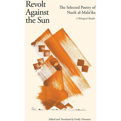 Revolt Against the Sun - by  Nazik Al-Mala&#702 & ika (Paperback)