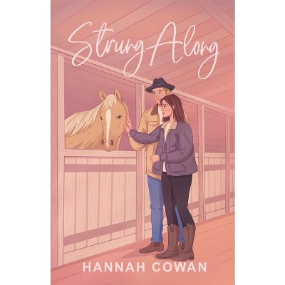Strung Along - (Cherry Peak) by  Hannah Cowan (Paperback)
