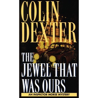 Jewel That Was Ours - (Inspector Morse) by  Colin Dexter (Paperback)