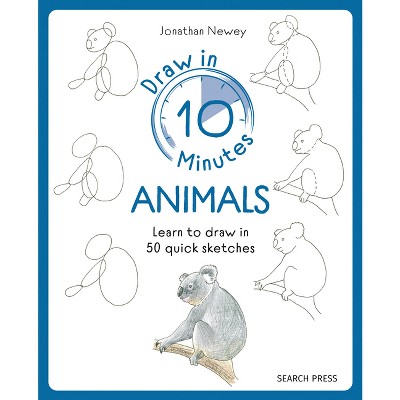 Draw in 10 Minutes: Animals - by  Jonathan Newey (Paperback)