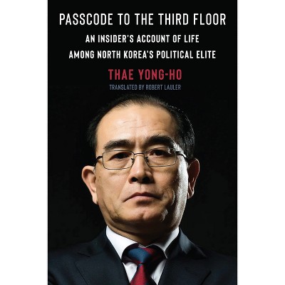 Passcode to the Third Floor - by  Thae Yong-Ho (Hardcover)