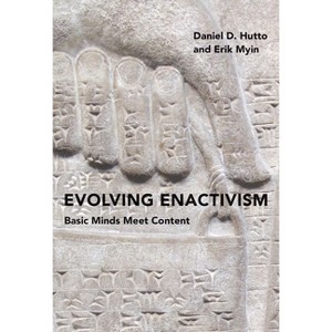 Evolving Enactivism - by  Daniel D Hutto & Erik Myin (Paperback) - 1 of 1