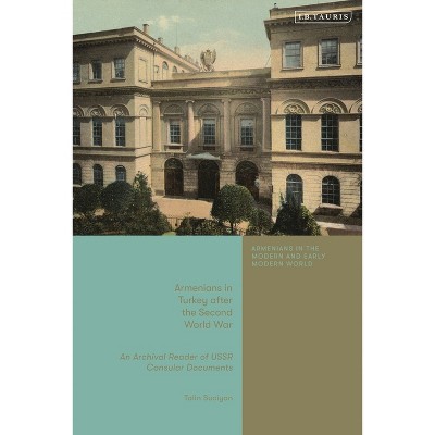 Armenians in Turkey after the Second World War - (Armenians in the Modern and Early Modern World) by  Talin Suciyan (Hardcover)