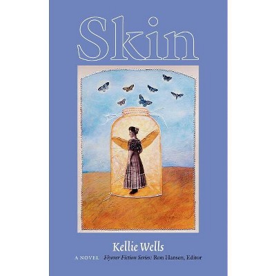 Skin - (Flyover Fiction) by  Kellie Wells (Paperback)