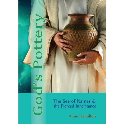 God's Pottery - by  Anne Hamilton (Paperback)