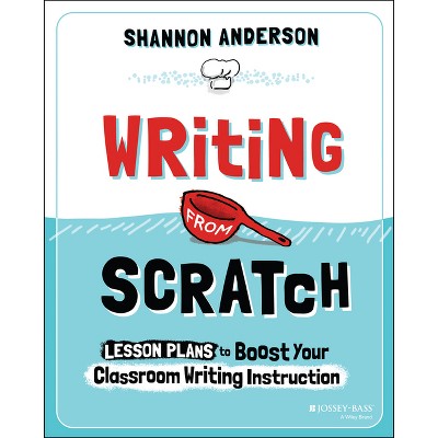 Writing from Scratch - by  Shannon Anderson (Paperback)