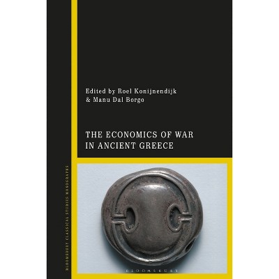 The Economics of War in Ancient Greece - by  Roel Konijnendijk & Manu Dal Borgo (Hardcover)