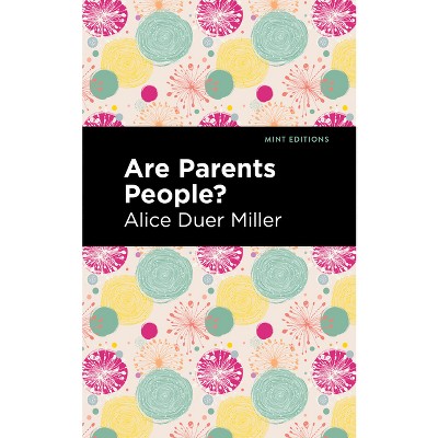 Are Parents People? - (Mint Editions (Women Writers)) by  Alice Duer Miller (Hardcover)