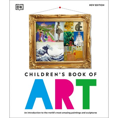 Children's Book of Art - (DK Children's Book of) by  DK (Hardcover)
