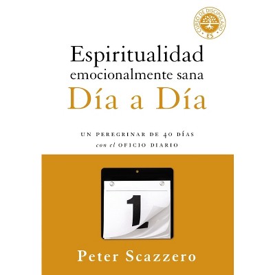 Espiritualidad emocionalmente sana - Día a día - (Emotionally Healthy Spirituality) by  Peter Scazzero (Paperback)