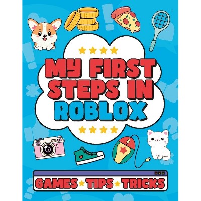 My First Steps in Roblox - by  Welbeck Children's Books (Paperback)