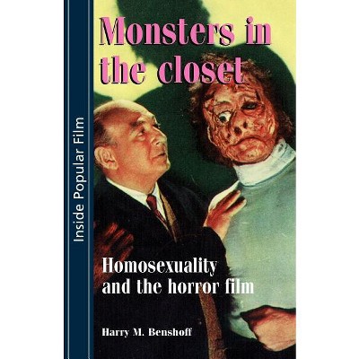 Monsters in the Closet - (Inside Popular Film) by  Harry Benshoff (Paperback)