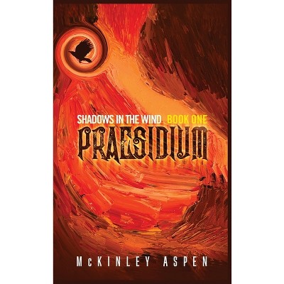 Praesidium - (Shadows in the Wind) by  McKinley Aspen (Hardcover)
