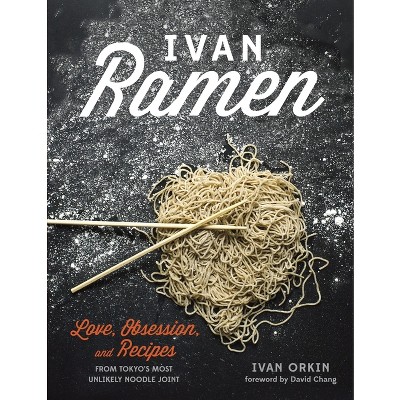Ivan Ramen - by  Ivan Orkin & Chris Ying (Hardcover)
