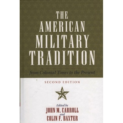 American Military Tradition - 2nd Edition by  John M Carroll & Colin F Baxter (Hardcover)