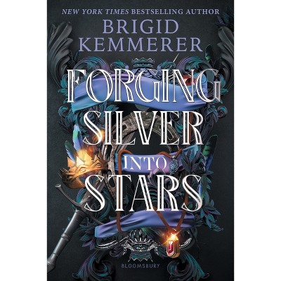 Forging Silver Into Stars - by Brigid Kemmerer