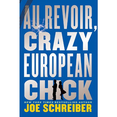 Au Revoir, Crazy European Chick - by  Joe Schreiber (Paperback)