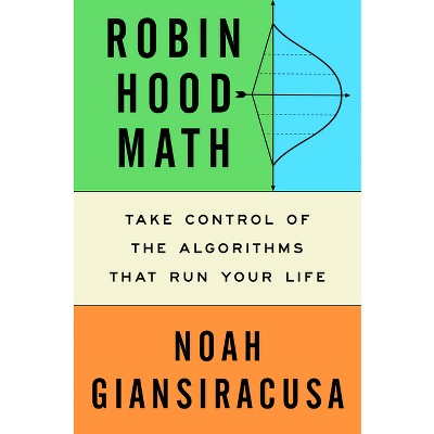 Robin Hood Math - by  Noah Giansiracusa (Hardcover)