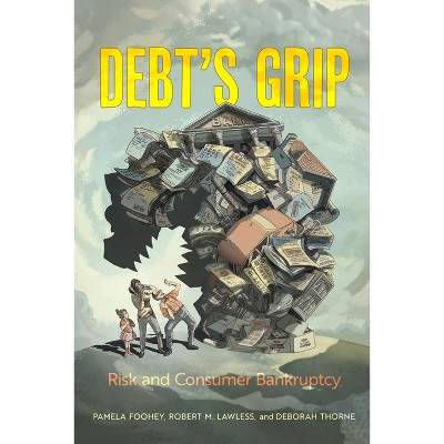 Debt's Grip - by Pamela Foohey & Robert M Lawless & Deborah Thorne