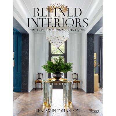 Refined Interiors - by  Benjamin Johnston (Hardcover)