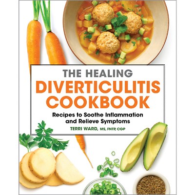 The Healing Diverticulitis Cookbook - by  Terri Ward (Paperback)