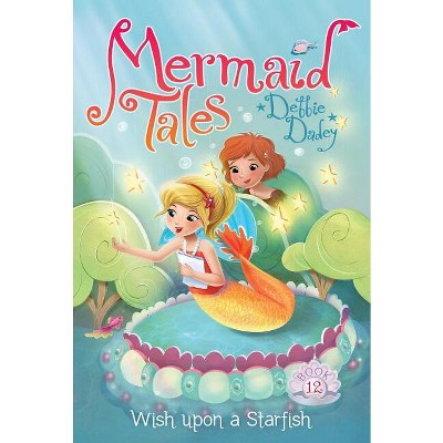 Wish Upon a Starfish - (Mermaid Tales) by  Debbie Dadey (Paperback)