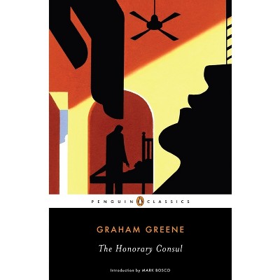 The Honorary Consul - (Penguin Classics) by  Graham Greene (Paperback)
