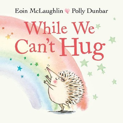 While We Can't Hug - by  Eoin McLaughlin (Hardcover)