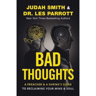 Bad Thoughts - by  Judah Smith & Les Parrott (Hardcover)