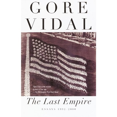 The Last Empire - (Vintage International) by  Gore Vidal (Paperback)