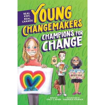 Champions for Change - (Young Changemakers) by  Stacy C Bauer (Hardcover)