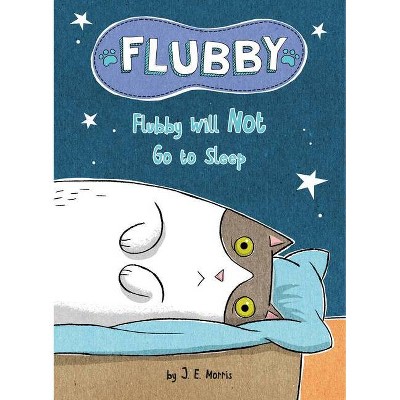 Flubby Will Not Go to Sleep - by J E Morris