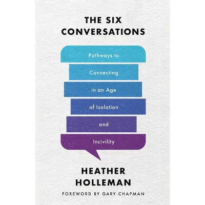 The Six Conversations - by  Heather Holleman (Paperback)