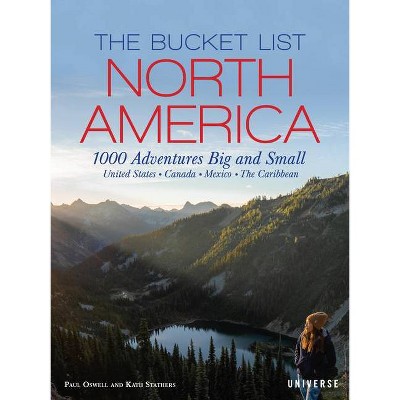 The Bucket List: North America - (Bucket Lists) by  Kath Stathers & Paul Oswell (Hardcover)