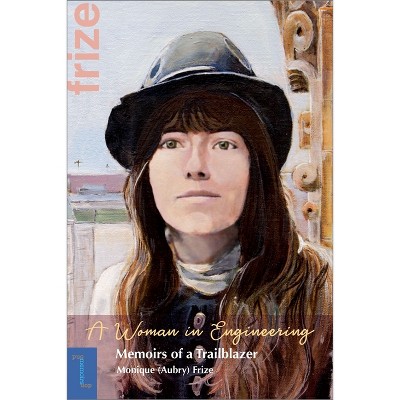 A Woman in Engineering - (Biography and Memoirs) by  Monique Aubry-Frize (Paperback)