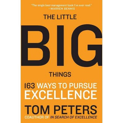 The Little Big Things - by  Thomas J Peters (Paperback)