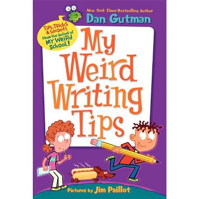 My Weird Writing Tips - (My Weird School) by  Dan Gutman (Paperback)