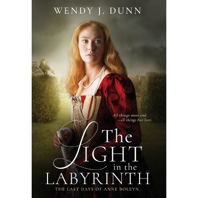 The Light in the Labyrinth - 3rd Edition by Wendy J Dunn