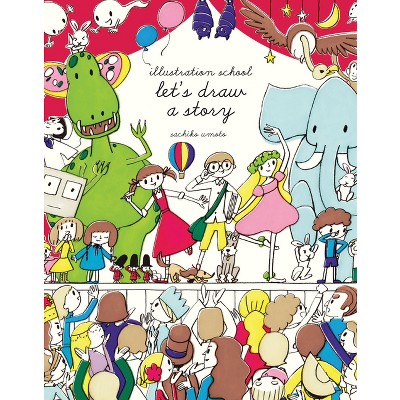 Illustration School: Let's Draw a Story - by  Sachiko Umoto (Paperback)