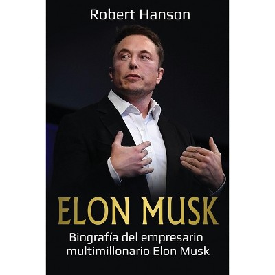 Elon Musk - by  Robert Hanson (Paperback)