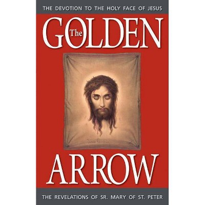 The Golden Arrow - by  Mary Of St Peter (Paperback)