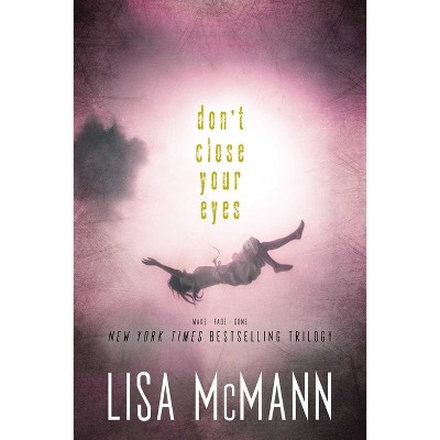 Don't Close Your Eyes - (Wake) by  Lisa McMann (Paperback)