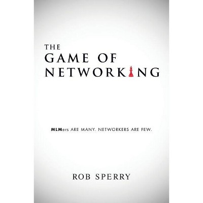 The Game of Networking - by  Rob Sperry (Paperback)