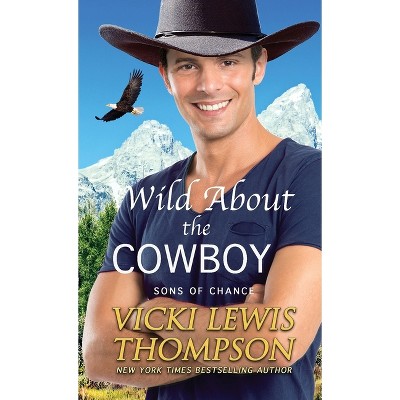 Wild About the Cowboy - (Sons of Chance) by  Vicki Lewis Thompson (Paperback)
